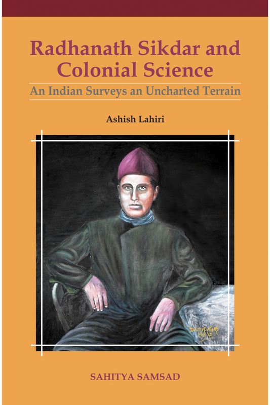 Radhanath Sikdar And Colonial Science — Ashish Lahiri