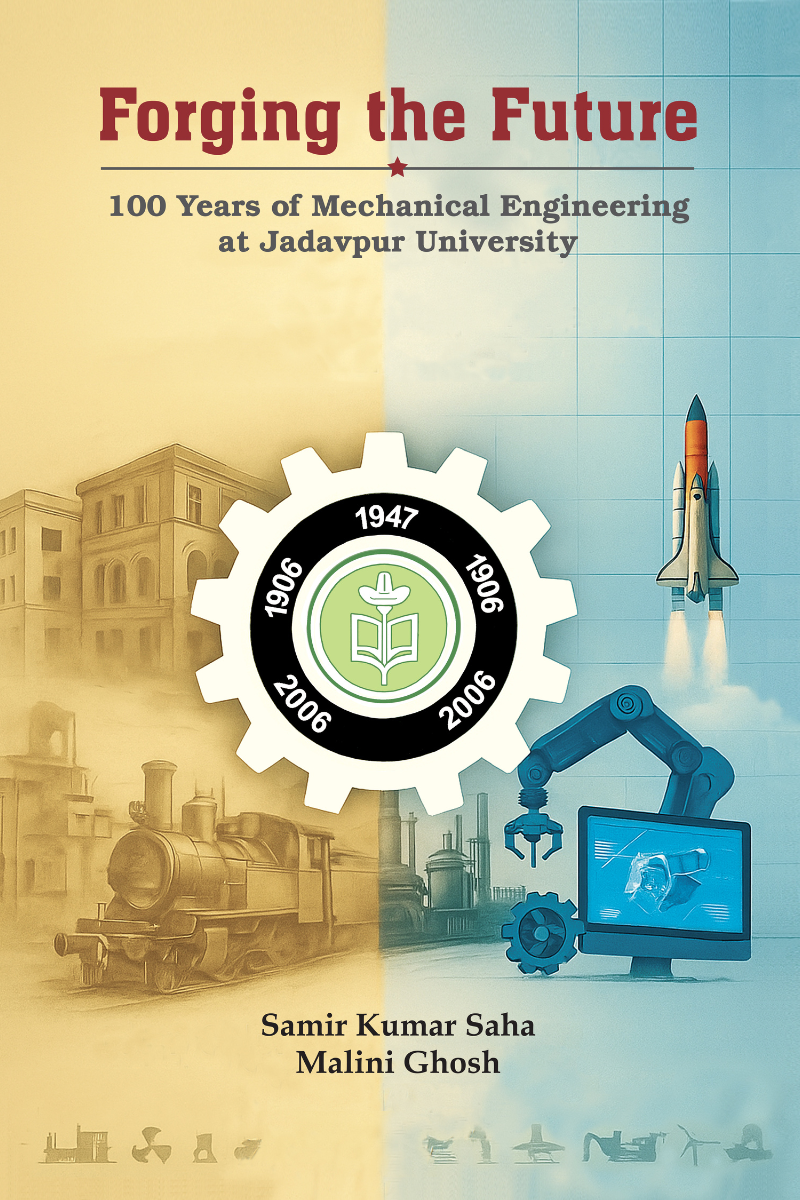 Forging the Future: 100 Years of Mechanical Engineering at Jadavpur University (1906-2006)