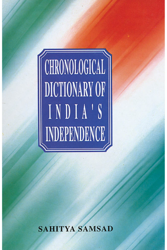 Chronological Dictionary of India's Independence - Kali Charan Ghosh