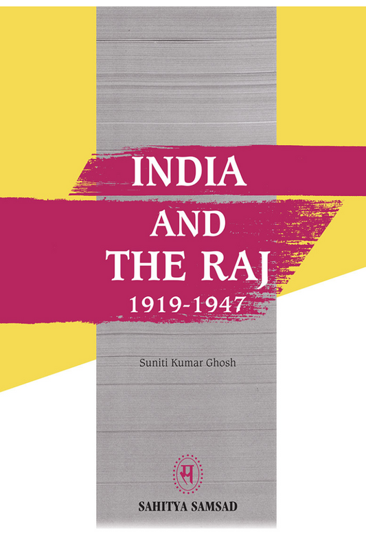 India and the Raj 1919-1947 — Suniti Kumar Ghosh